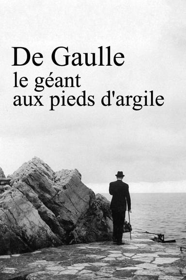 De Gaulle, le géant aux pieds d'argile poster