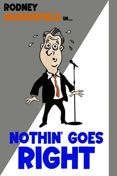 Rodney Dangerfield: Nothin' Goes Right poster
