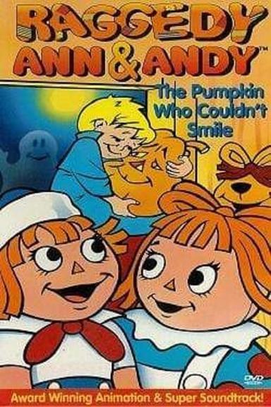 Raggedy Ann and Raggedy Andy in the Pumpkin Who Couldn't Smile poster