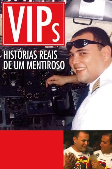 VIPs: Histórias Reais de um Mentiroso poster