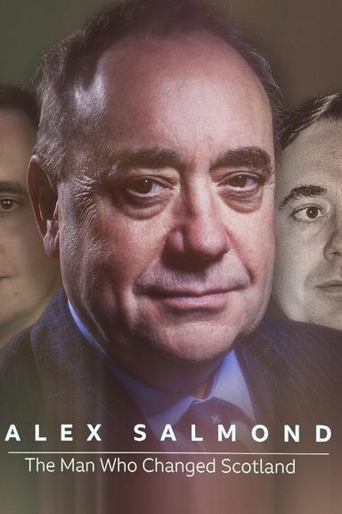 Alex Salmond: The Man Who Changed Scotland poster