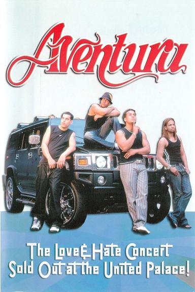 Aventura: The Love & Hate Concert: Sold Out at the United Palace poster
