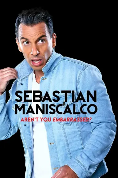 Sebastian Maniscalco: Aren't You Embarrassed? poster