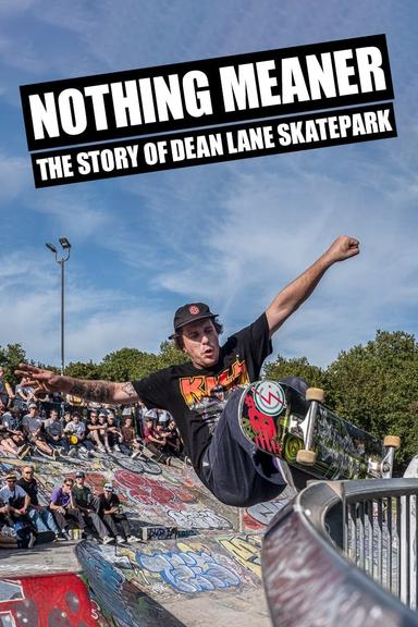 Nothing Meaner: The Story of Dean Lane Skatepark poster