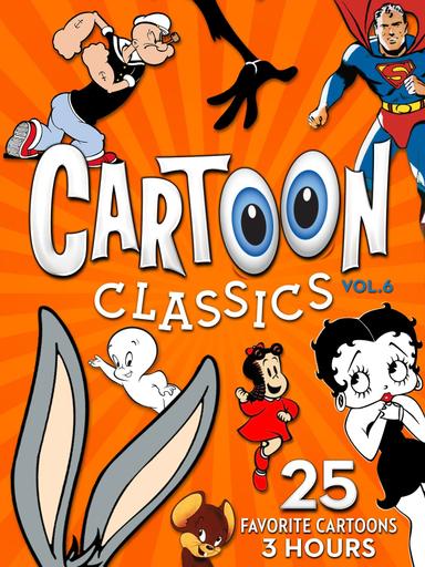 Cartoon Classics - Vol. 6: 25 Favorite Cartoons - 3 Hours poster