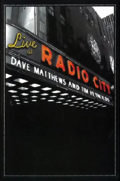 Dave Matthews & Tim Reynolds - Live at Radio City Music Hall poster