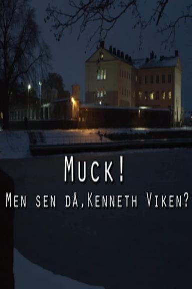 Muck! men sen då, Kenneth Viken? poster