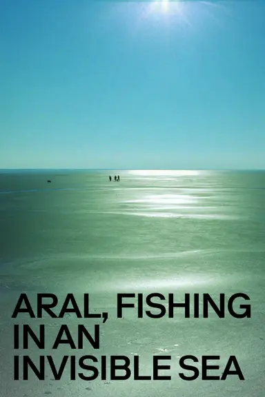 Aral, Fishing in an Invisible Sea poster