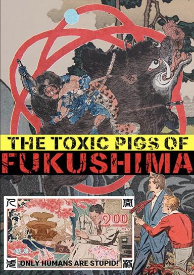 The Toxic Pigs of Fukushima poster