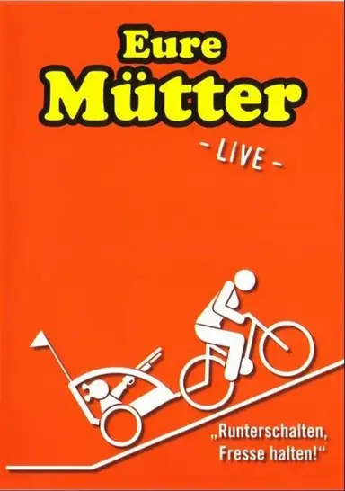 Eure Mütter - Runterschalten, Fresse halten poster