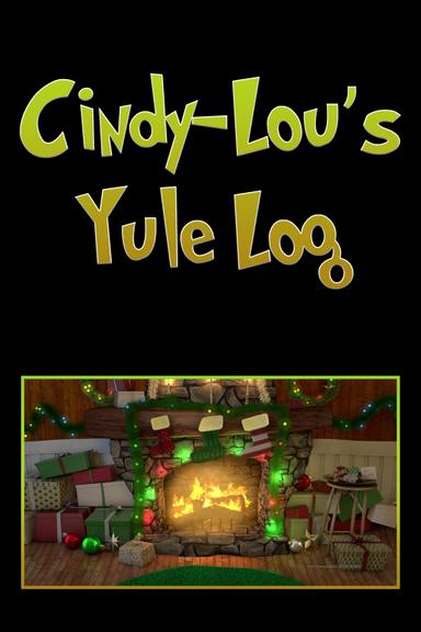 Cindy-Lou's Yule Log poster