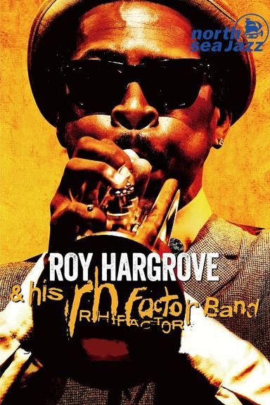 Roy Hargrove & The RH Factor - Live at North Sea Jazz Festival poster