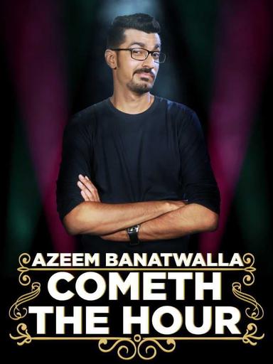 Azeem Banatwalla: Cometh The Hour poster