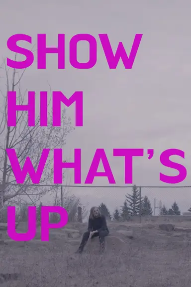 Show Him What's Up poster