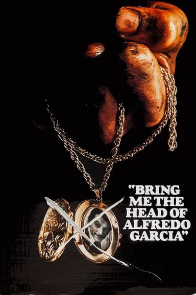 Bring Me the Head of Alfredo Garcia poster