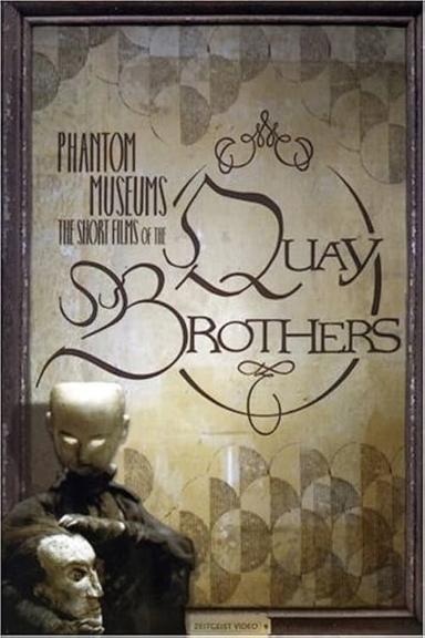 Phantom Museums: The Short Films of the Quay Brothers poster