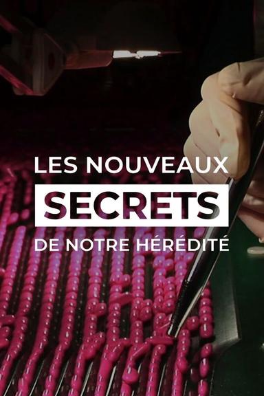 Les Nouveaux Secrets de notre hérédité poster