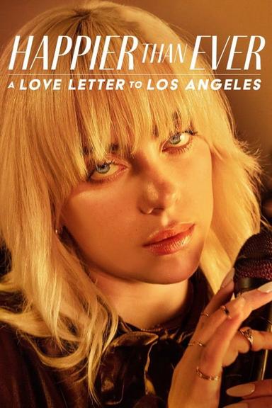 Happier Than Ever: A Love Letter to Los Angeles poster