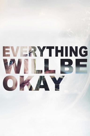 Everything Will Be Okay poster