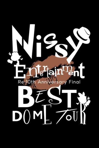 Nissy Entertainment “Re:10th Anniversary Final” BEST DOME TOUR poster
