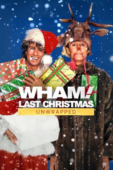 Wham!: Last Christmas Unwrapped poster