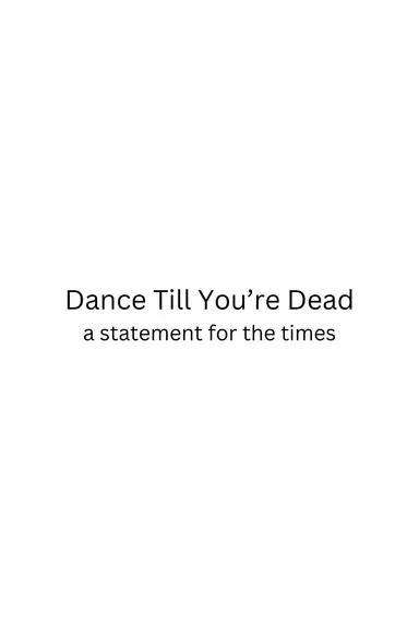 Dance Till You're Dead poster