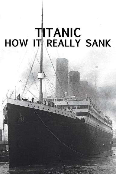 Titanic: How It Really Sank poster