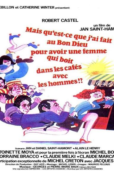 What Did I Ever Do to the Good Lord to Deserve a Wife Who Drinks in Cafes with Men? poster