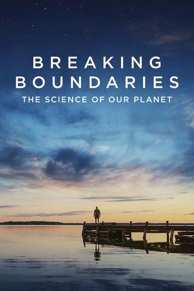 Breaking Boundaries: The Science of Our Planet poster