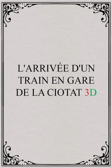 The Arrival of a Train at La Ciotat 3D poster