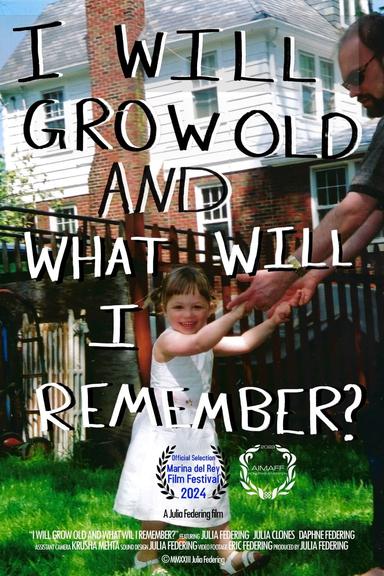 i will grow old, and what will i remember? poster