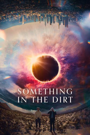 Something in the Dirt poster