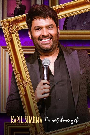 Kapil Sharma: I'm Not Done Yet poster