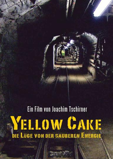 Yellow Cake: Die Lüge von der sauberen Energie poster