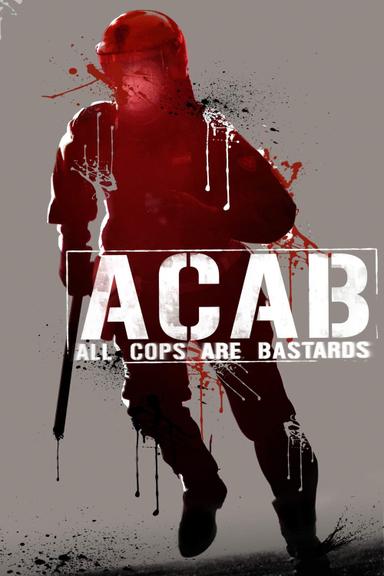 ACAB : All Cops Are Bastards poster