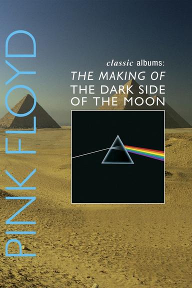 Classic Albums: Pink Floyd - The Making of The Dark Side of the Moon poster