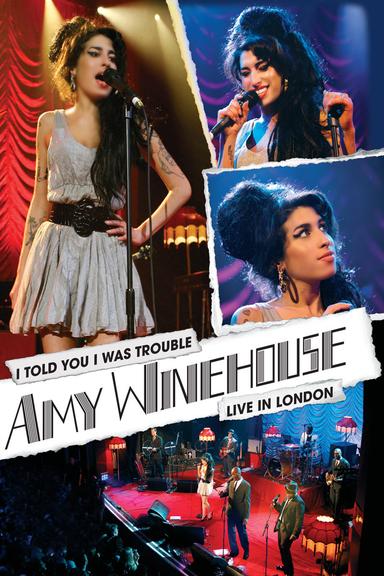 Amy Winehouse: I Told You I Was Trouble - Live In London poster