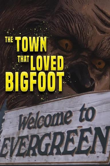 The Town That Loved Bigfoot poster