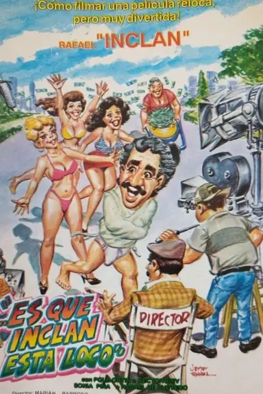 Es que Inclan está loco poster
