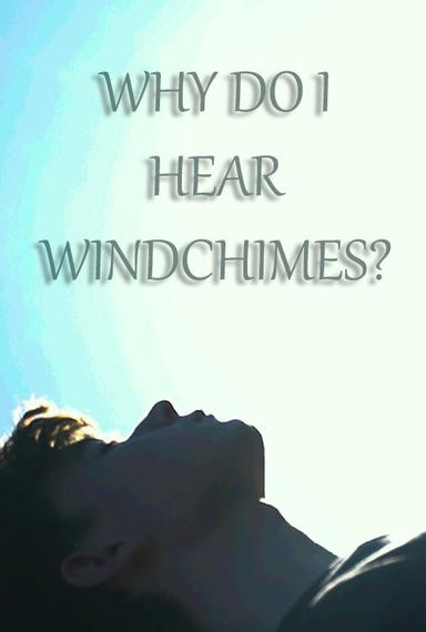 Why do I hear windchimes? poster