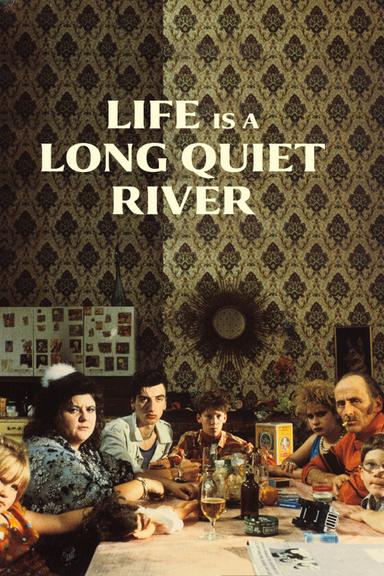 Life Is a Long Quiet River poster