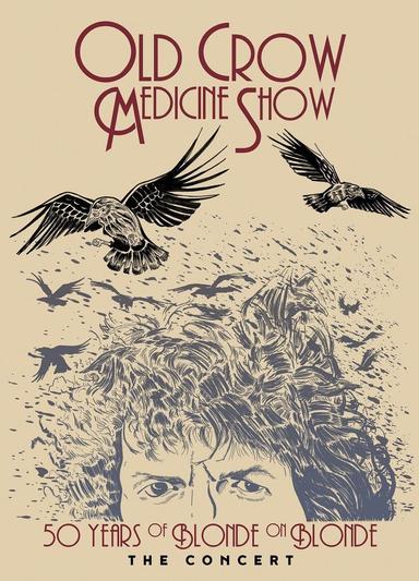 Old Crow Medicine Show: 50 Years of Blonde on Blonde: The Concert poster