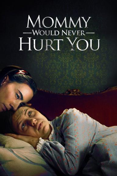 Mommy Would Never Hurt You poster