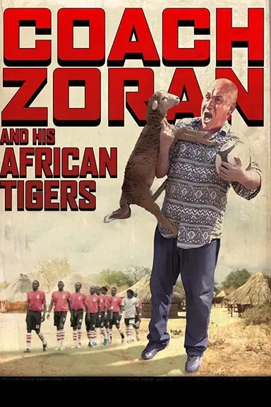 Coach Zoran and His African Tigers poster