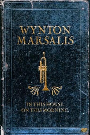 Wynton Marsalis Septet - In This House, On This Morning poster