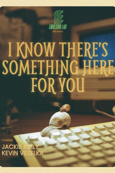 I Know There's Something Here for You poster