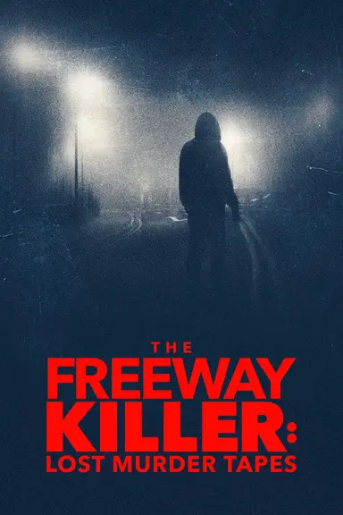 The Freeway Killer: Lost Murder Tapes poster
