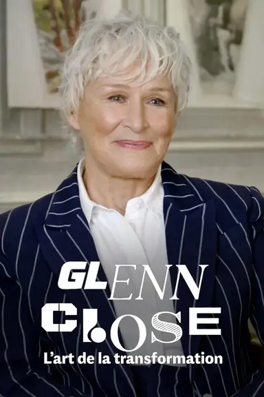 Glenn Close, l'art de la transformation poster