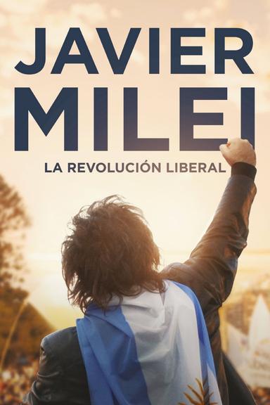 Javier Milei: la revolución liberal poster