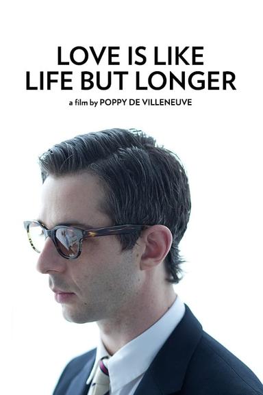 Love is Like Life But Longer poster